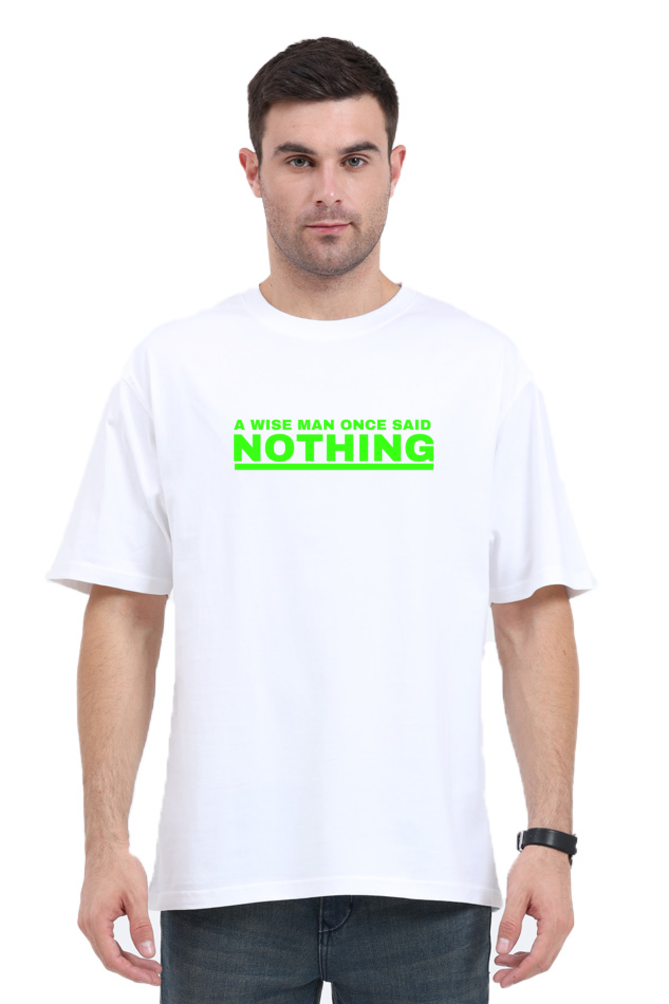 A WISE MAN ONCE SAID NOTHING OVERSIZE CLASSIC TSHIRT