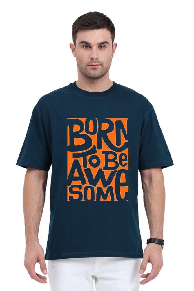 BORN TO BE AWESOME CLASSIC OVERSIZED TSHIRT