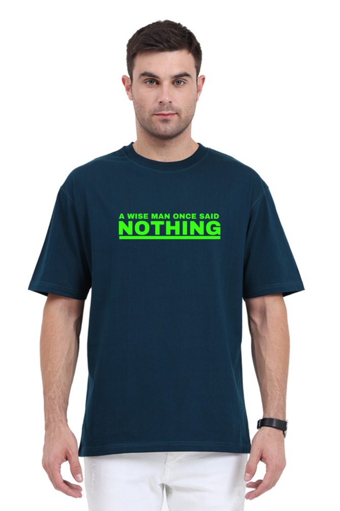 A WISE MAN ONCE SAID NOTHING OVERSIZE CLASSIC TSHIRT