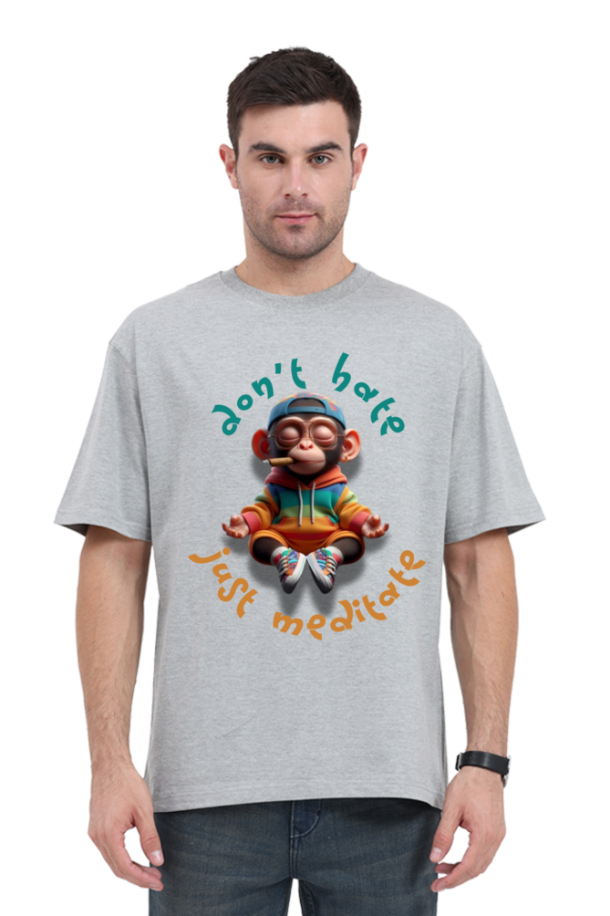 DON'T HATE JUST MEDITATE OVERSIZED CLASSIC TSHIRT