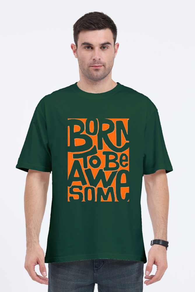 BORN TO BE AWESOME CLASSIC OVERSIZED TSHIRT
