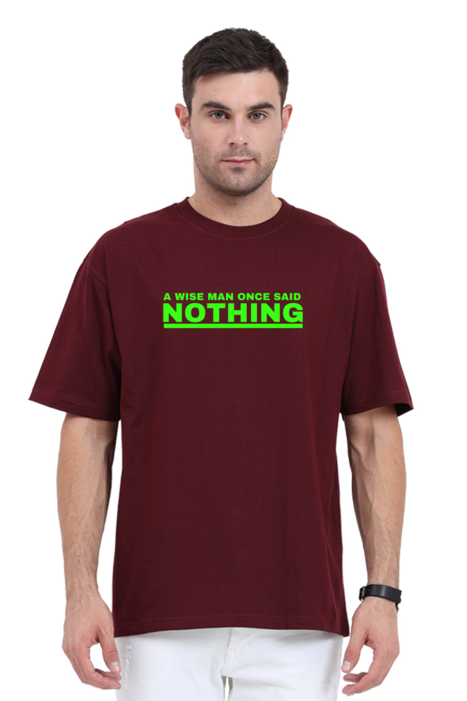 A WISE MAN ONCE SAID NOTHING OVERSIZE CLASSIC TSHIRT