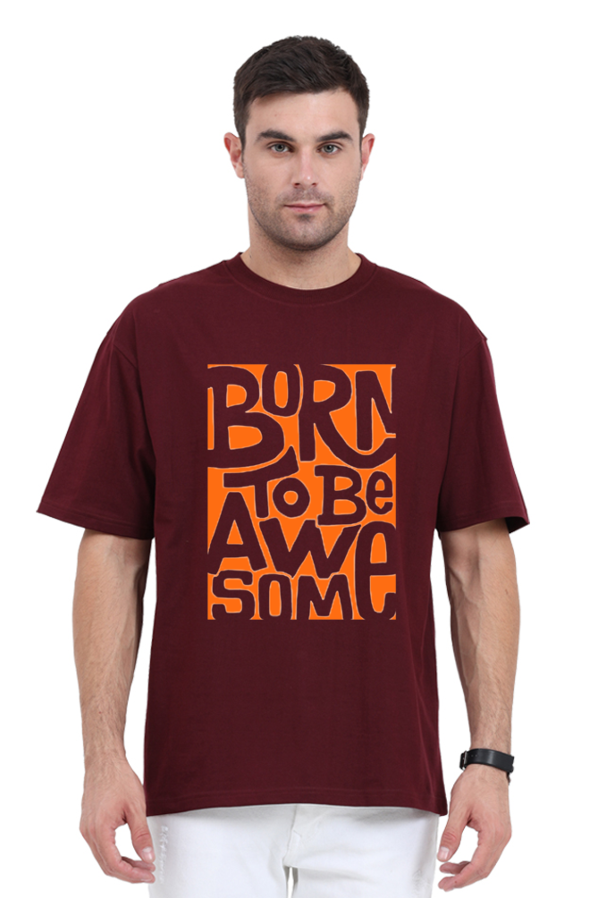 BORN TO BE AWESOME CLASSIC OVERSIZED TSHIRT
