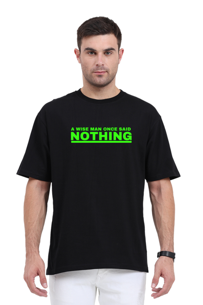 A WISE MAN ONCE SAID NOTHING OVERSIZE CLASSIC TSHIRT