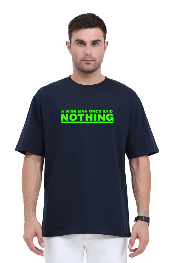A WISE MAN ONCE SAID NOTHING OVERSIZE CLASSIC TSHIRT