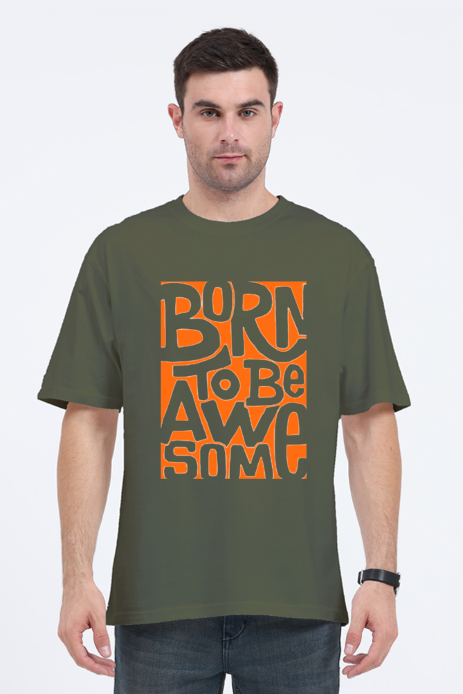 BORN TO BE AWESOME CLASSIC OVERSIZED TSHIRT