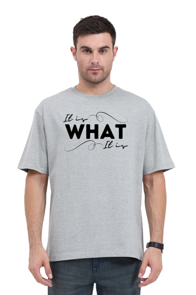 IT IS WHAT IT IS OVERSIZE CLASSIC TSHIRT (PUFF PRINT)