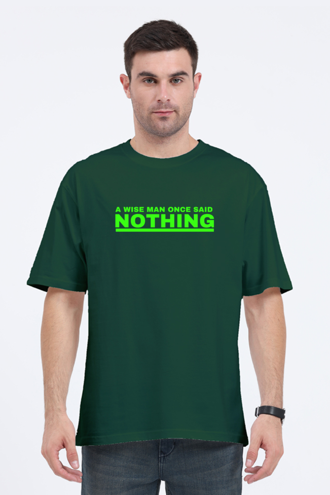 A WISE MAN ONCE SAID NOTHING OVERSIZE CLASSIC TSHIRT